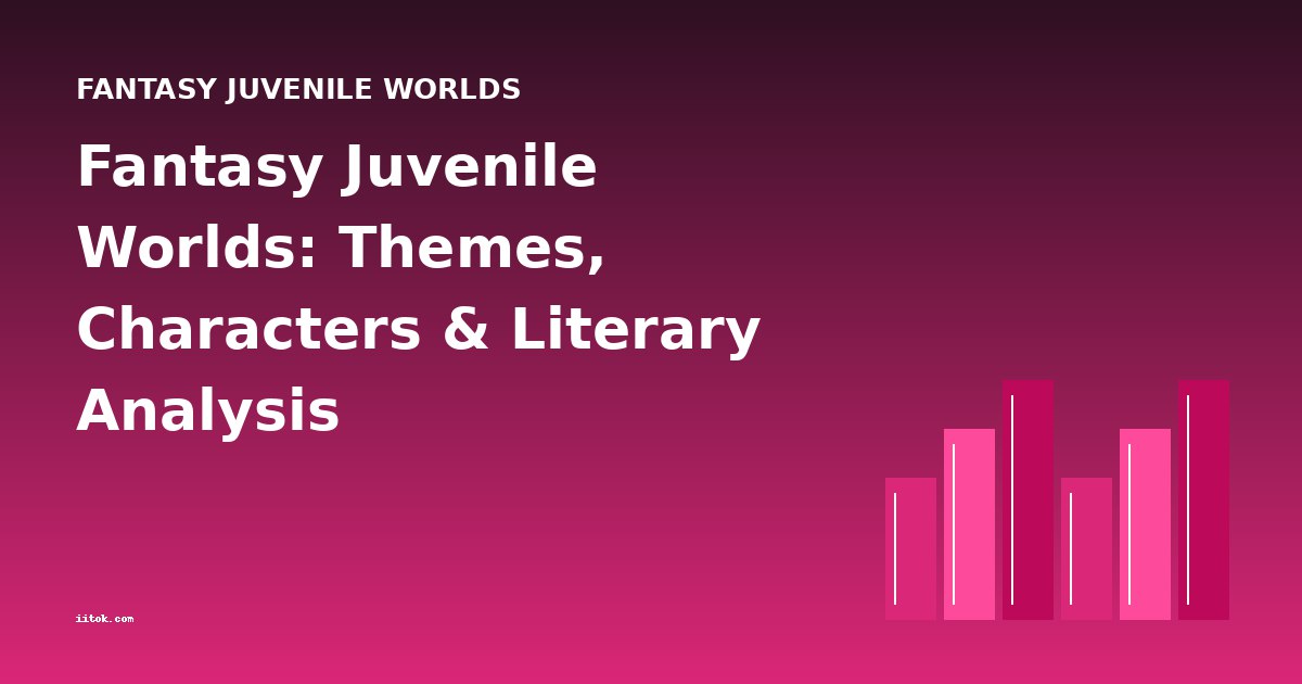 Fantasy Juvenile Worlds: Themes, Characters & Literary Analysis