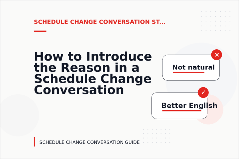 How to Introduce the Reason in a Schedule Change Conversation How to Introduce the Reason in a Schedule Change Conversation