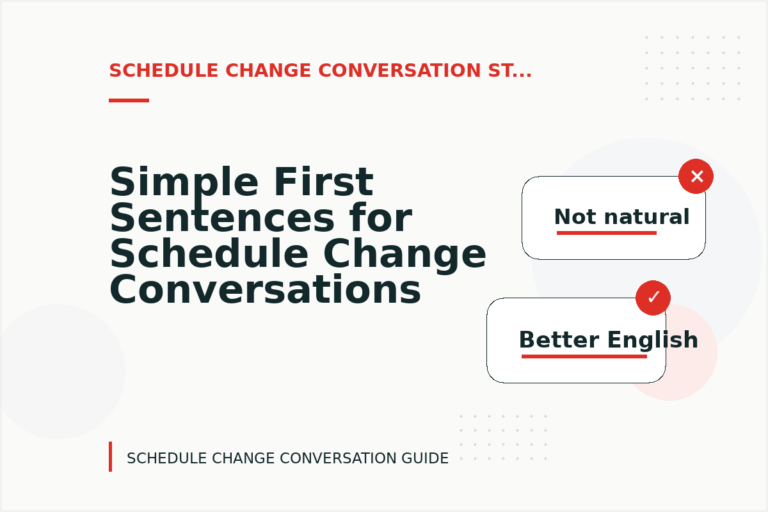Simple First Sentences for Schedule Change Conversations Simple First Sentences for Schedule Change Conversations
