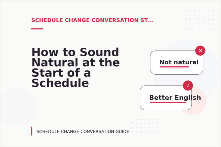 How to Sound Natural at the Start of a Schedule Change Conversation