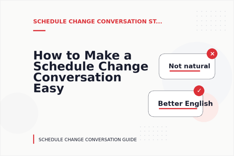 How to Make a Schedule Change Conversation Easy to Understand