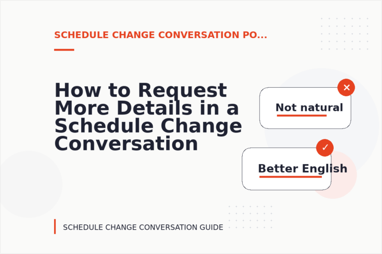 How to Request More Details in a Schedule Change Conversation How to Request More Details in a Schedule Change Conversation