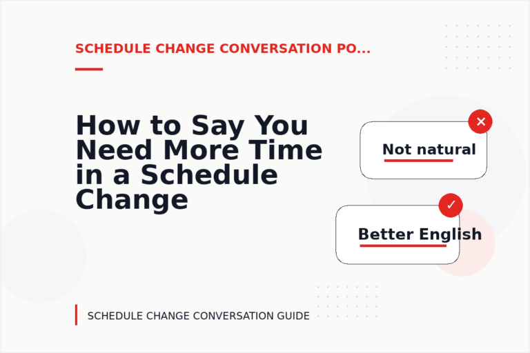 How to Say You Need More Time in a Schedule Change Conversation