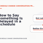 How to Say Something Is Delayed in a Schedule Change Conversation