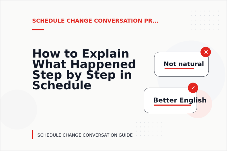 How to Explain What Happened Step by Step in Schedule Change Conversation English How to Explain What Happened Step by Step in Schedule Change Conversation English
