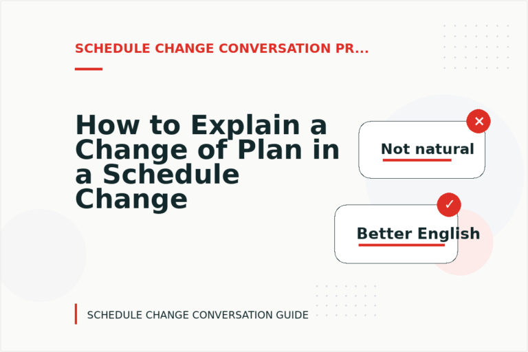 How to Explain a Change of Plan in a Schedule Change Conversation