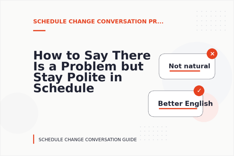 How to Say There Is a Problem but Stay Polite in Schedule Change Conversation English