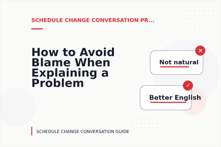 How to Avoid Blame When Explaining a Problem in Schedule Change Conversation English