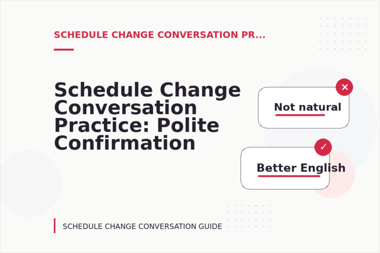 Schedule Change Conversation Practice: Polite Confirmation Examples Schedule Change Conversation Practice: Polite Confirmation Examples